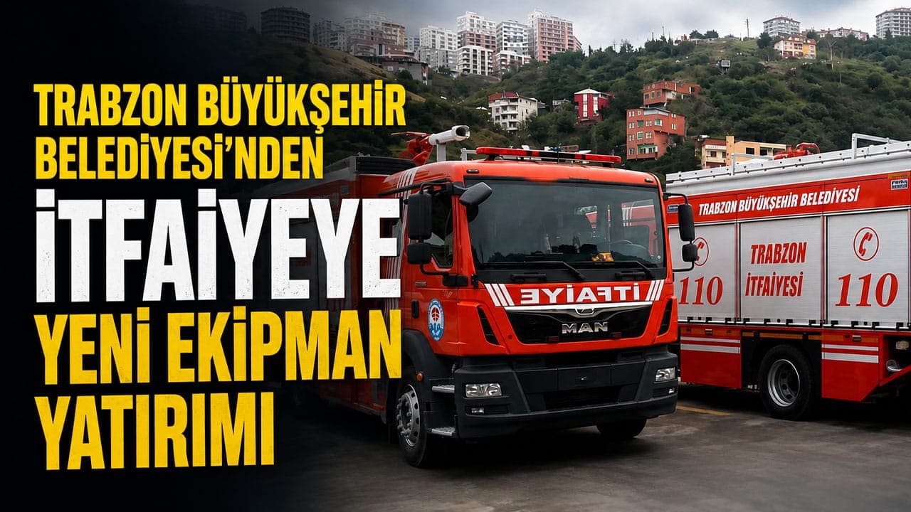 Trabzon Büyükşehir Belediyesi itfaiye ekipmanları alımı için ihale ilan etti