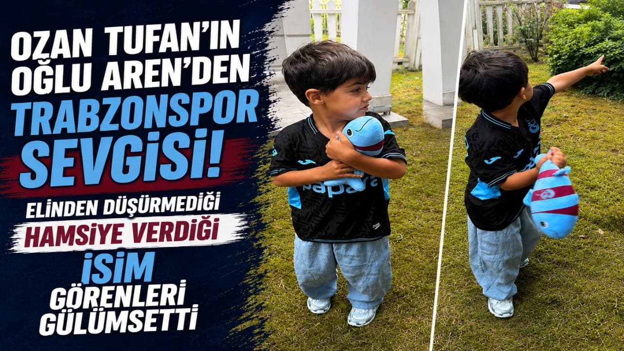 Ozan Tufan’ın Oğlu Aren’in Trabzonspor Tutkusu: Elinden Bırakmadığı "Champiyon Fish"