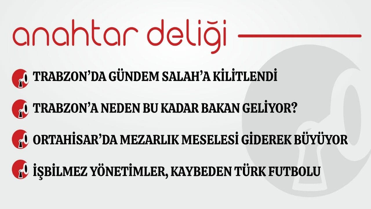 Trabzon’un gündemi Salah transferiyle tekleşti