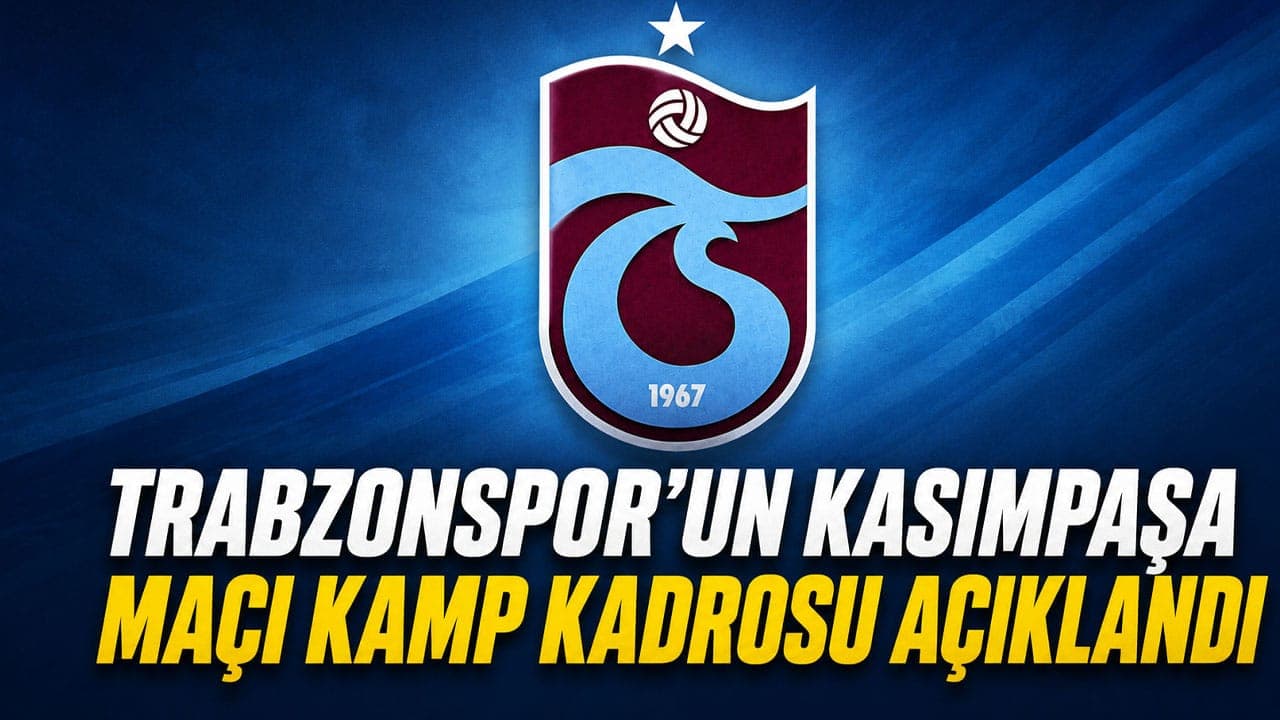 Trabzonspor'ün Kasımpaşa Deplasmanı İçin 22 Kişilik Kamp Kadrosu Belli Oldu