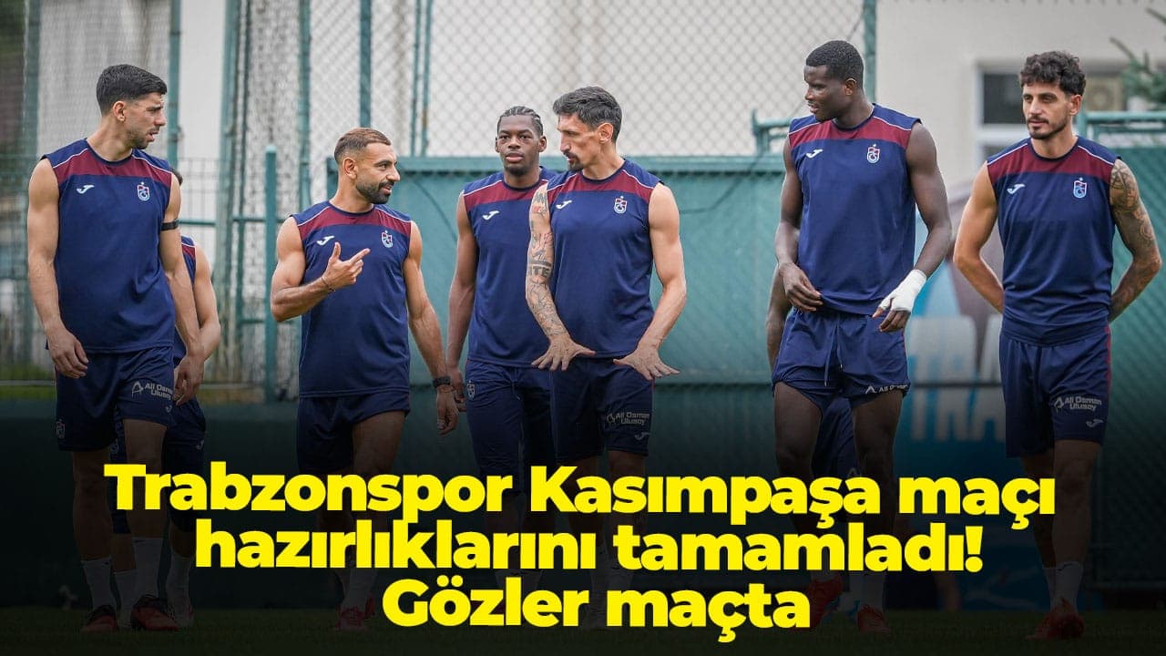 Trabzonspor, Kasımpaşa sınavına hazır