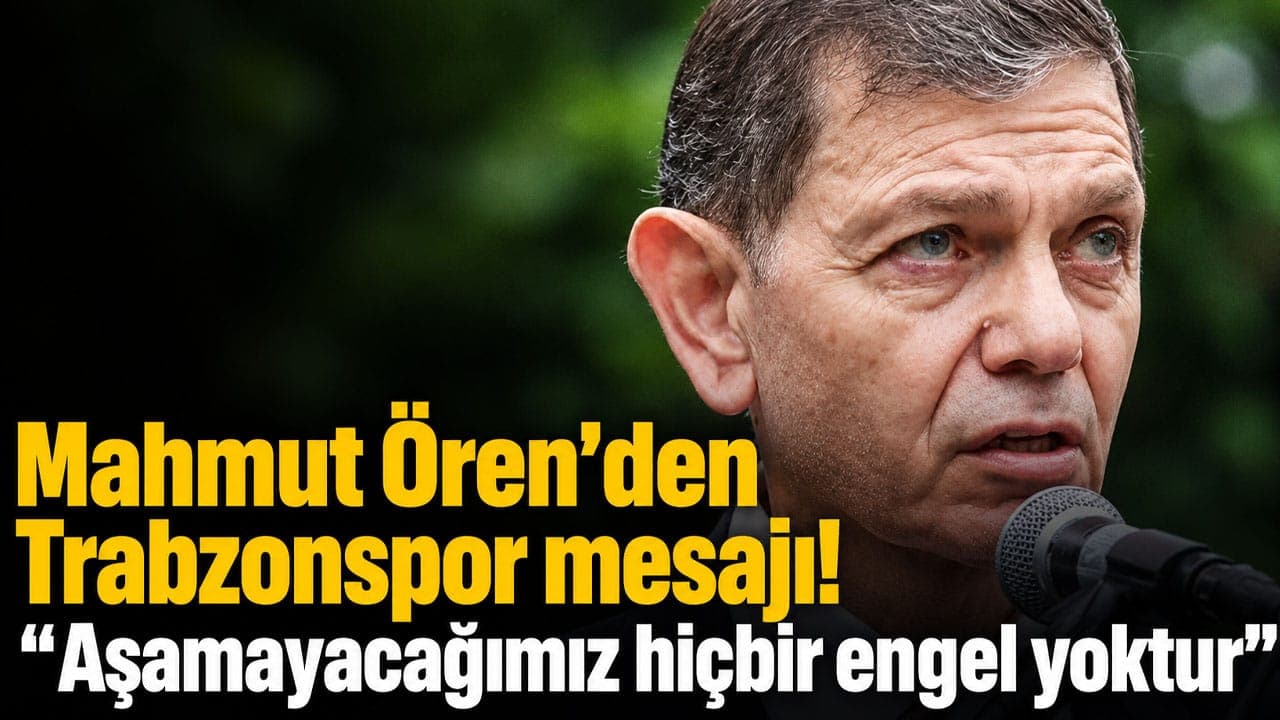 Mahmut Ören’den birlik çağrısı: “Aşamayacağımız hiçbir engel yoktur”