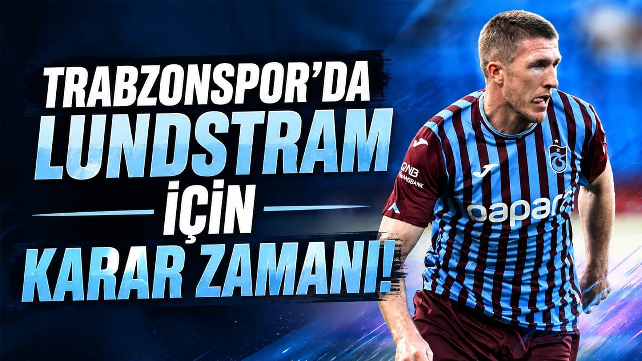 Trabzonspor, Lundstram kararını yakında vermeyi planlıyor
