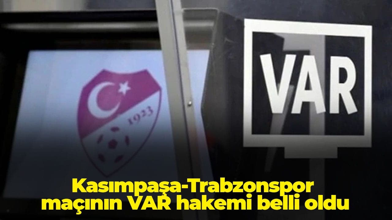 Kasımpaşa-Trabzonspor maçının VAR hakemi Fedayi San olarak açıklandı