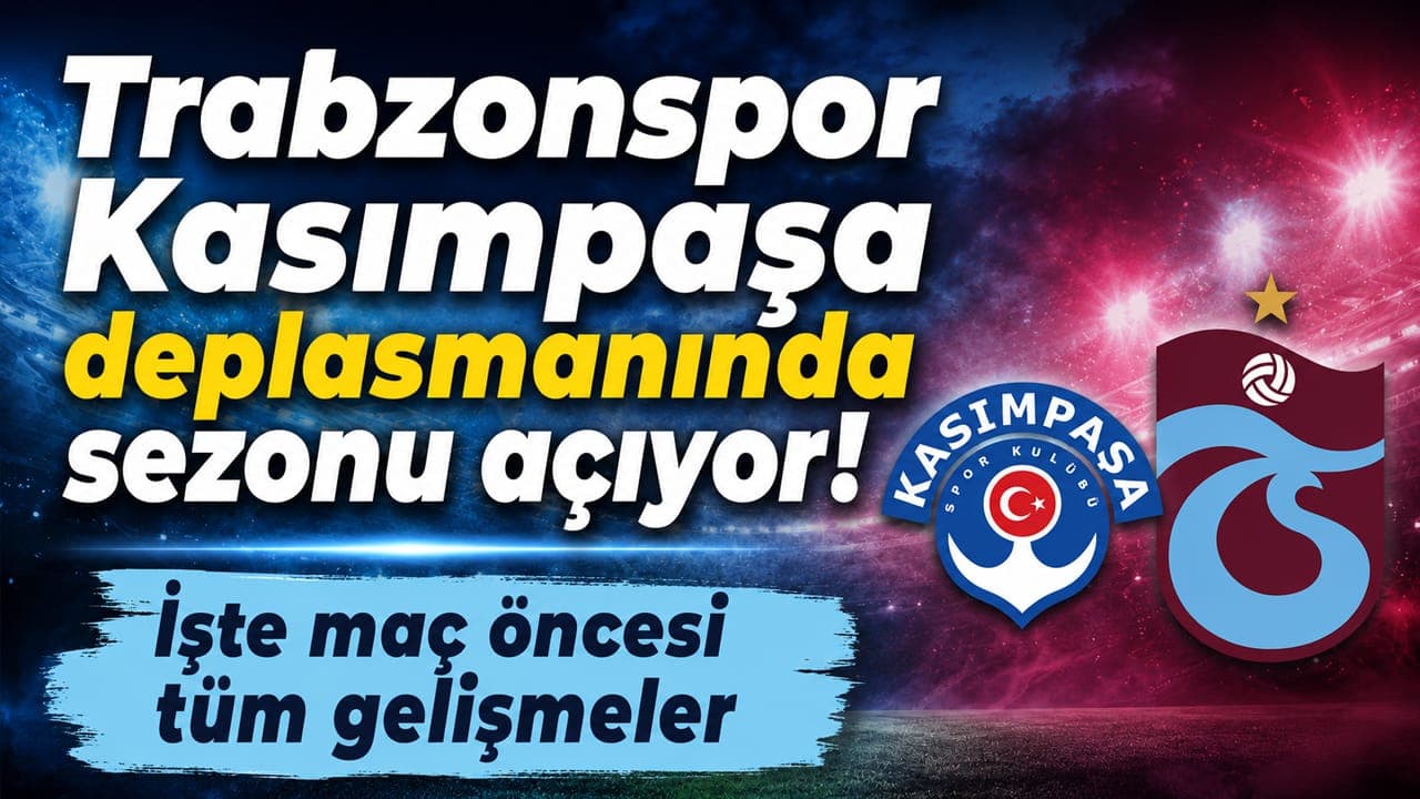 Trabzonspor yeni sezonu Kasımpaşa deplasmanında açıyor: Salah yedekte, Muçi ve Folcarelli yok