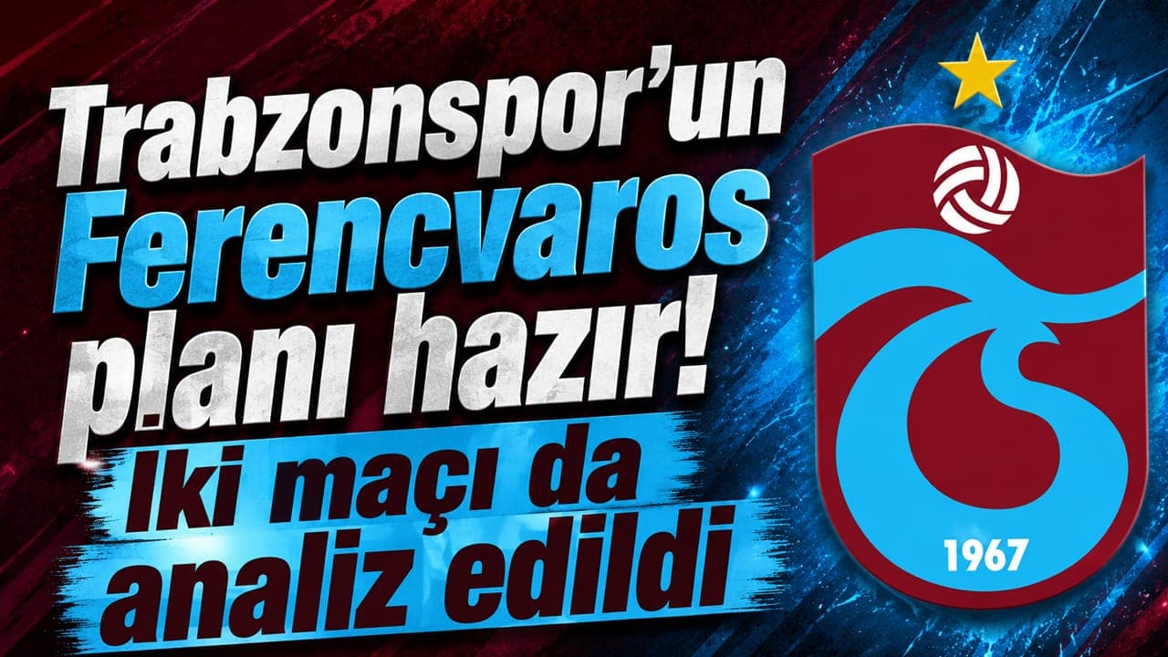 Trabzonspor, Ferencvaros eşleşmesine iki maçlık detaylı analizle hazırlanıyor
