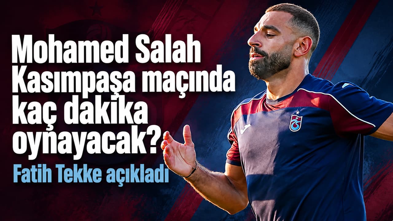 Fatih Tekke, Mohamed Salah’ı ikinci yarıda sahaya sürecek: "45 de olabilir, 30 dakika da olabilir"