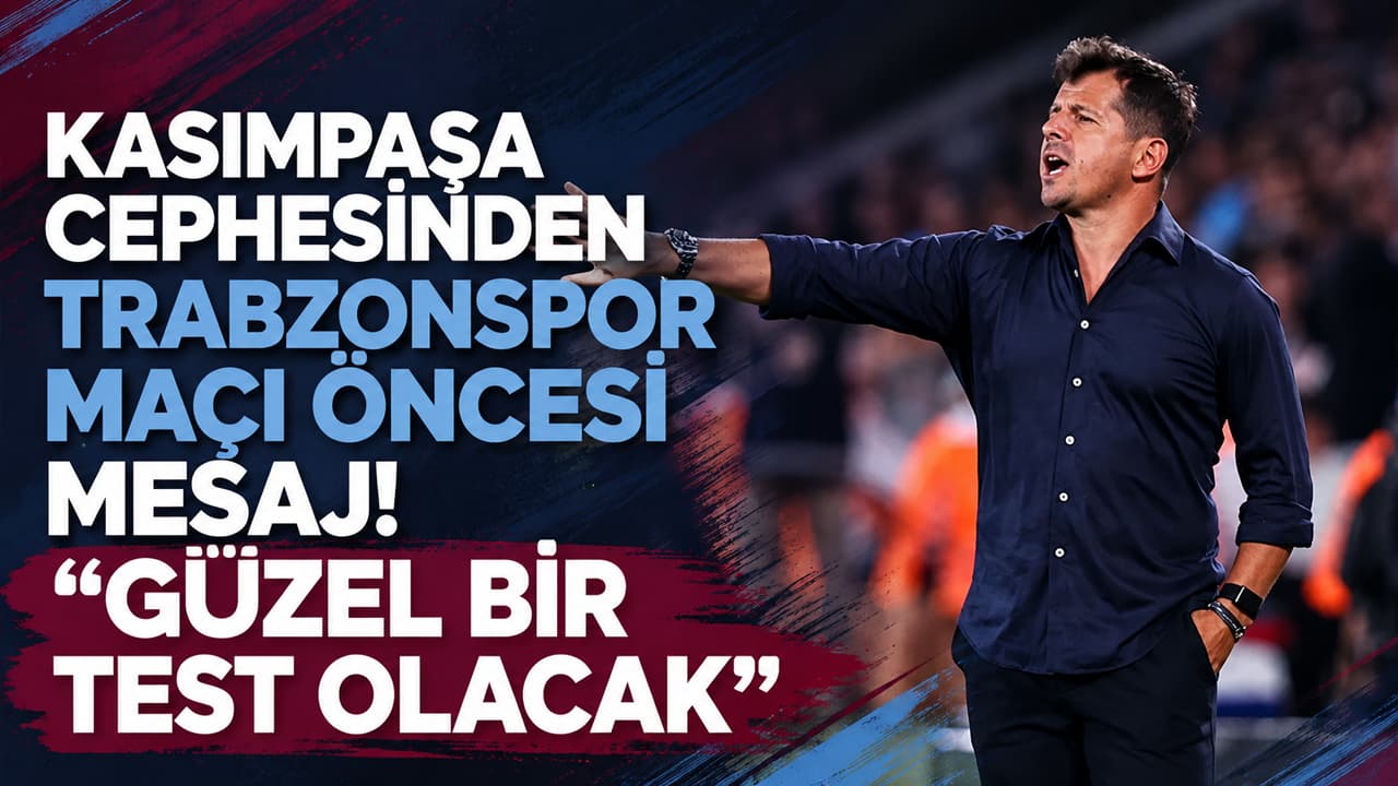 Emre Belözoğlu: Trabzonspor maçı genç Kasımpaşa için "güzel bir test"