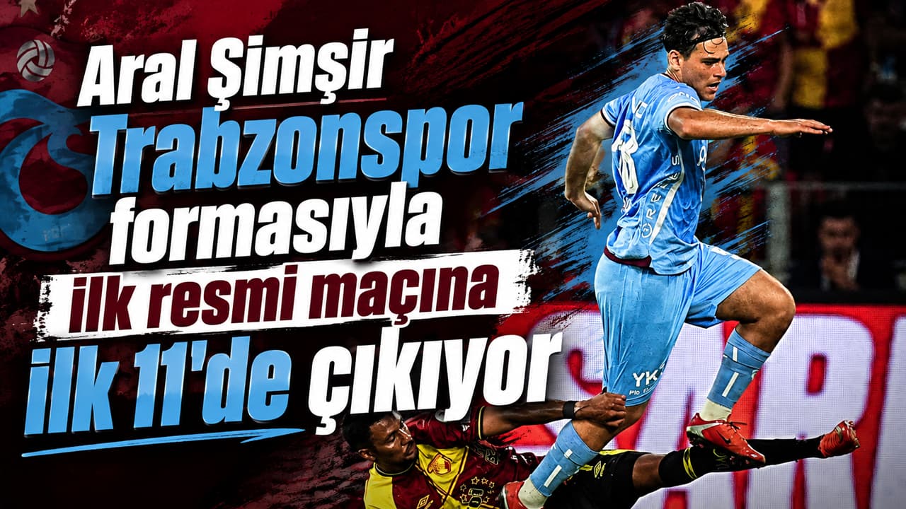 Aral Şimşir, Trabzonspor formasıyla Kasımpaşa deplasmanında ilk 11'de