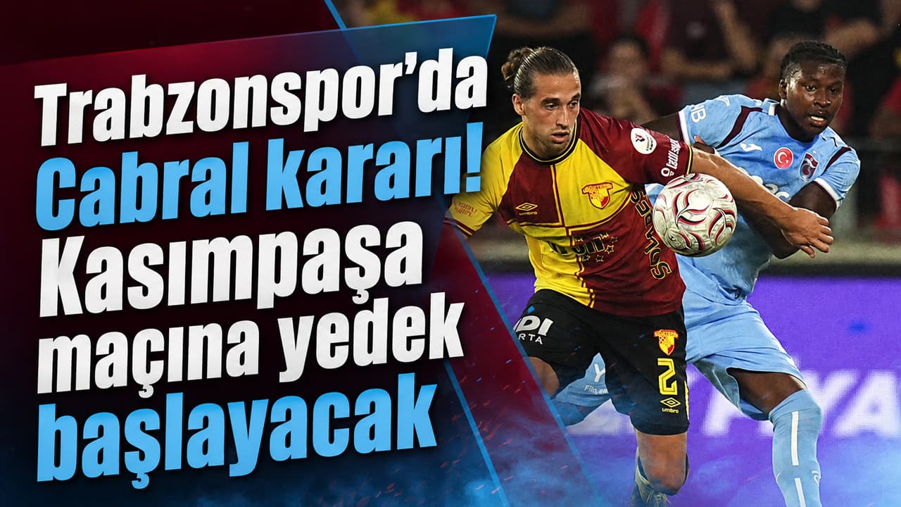 Cabral, Kasımpaşa maçına yedekten başlayacak