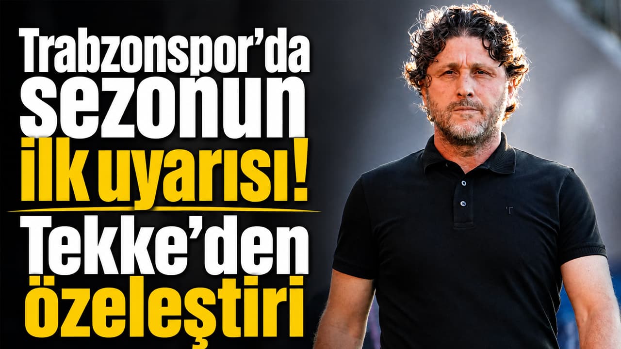 Trabzonspor ilk sınavdan beraberlikle döndü: Tekke'den eleştiri