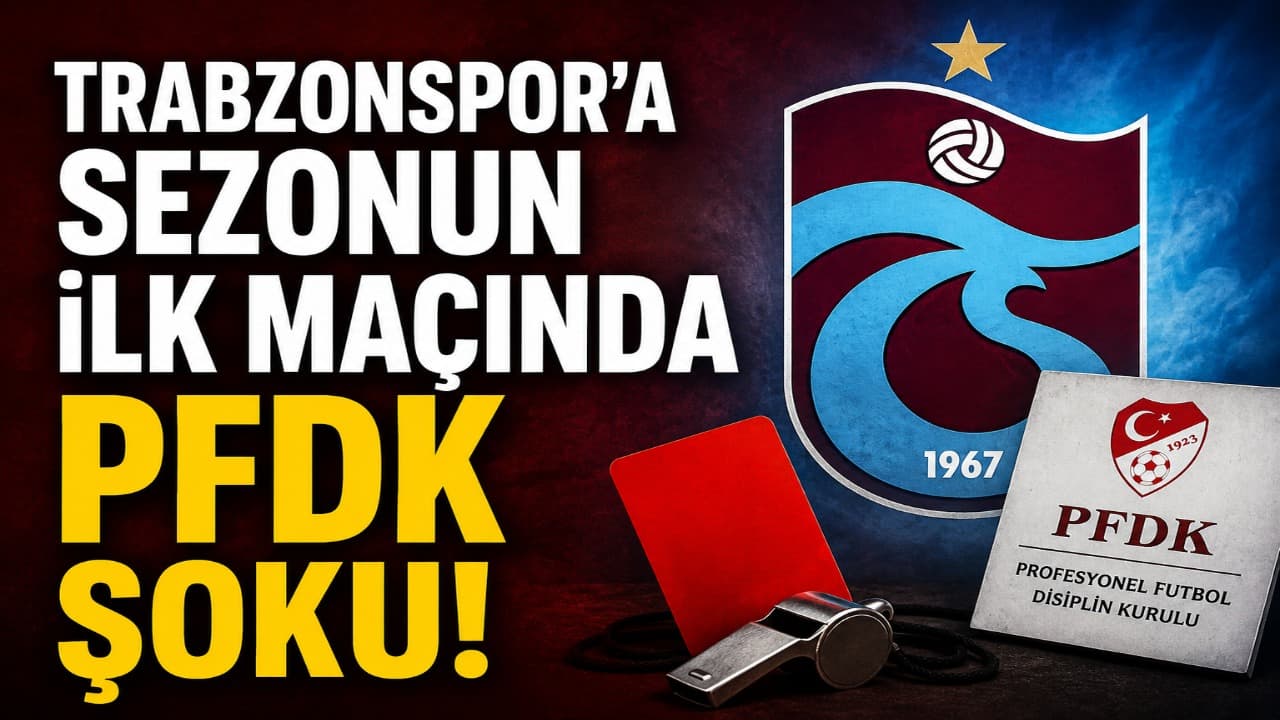 Trabzonspor, sezon açılışında PFDK'ya sevk edildi