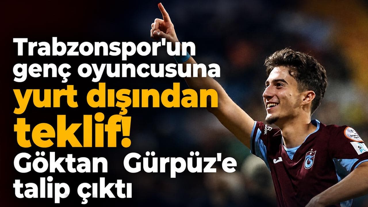 Göktan Gürpüz’e yurt dışından teklif; Trabzonspor şartları değerlendirecek