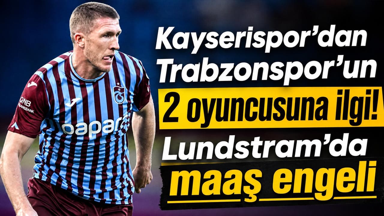 Kayserispor, Umut Nayir ve John Lundstram için temas halinde; Lundstram'ın maaşı engel