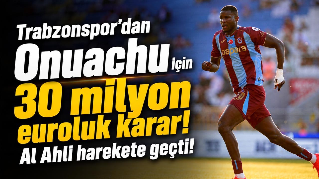 Trabzonspor Onuachu için 30 milyon euro isteğini iletti; Al Ahli de talipler arasında