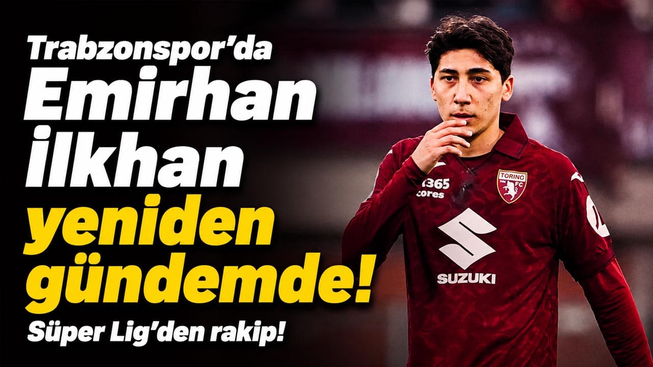 Emirhan İlkhan tekrar Trabzonspor’un radarında; Başakşehir de devrede