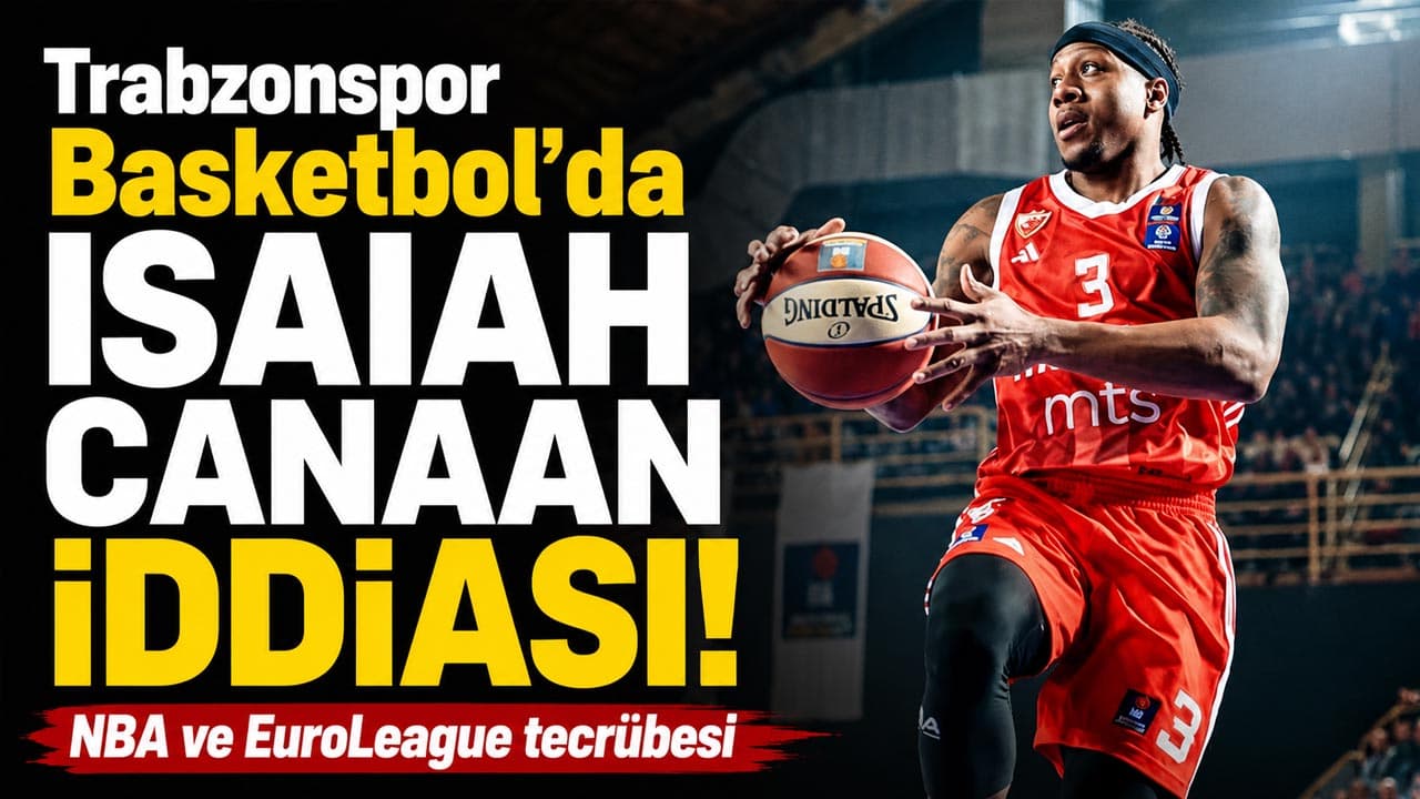 Trabzonspor’un kısa rotasyonuna Isaiah Canaan iddiası: NBA ve EuroLeague tecrübeli guard