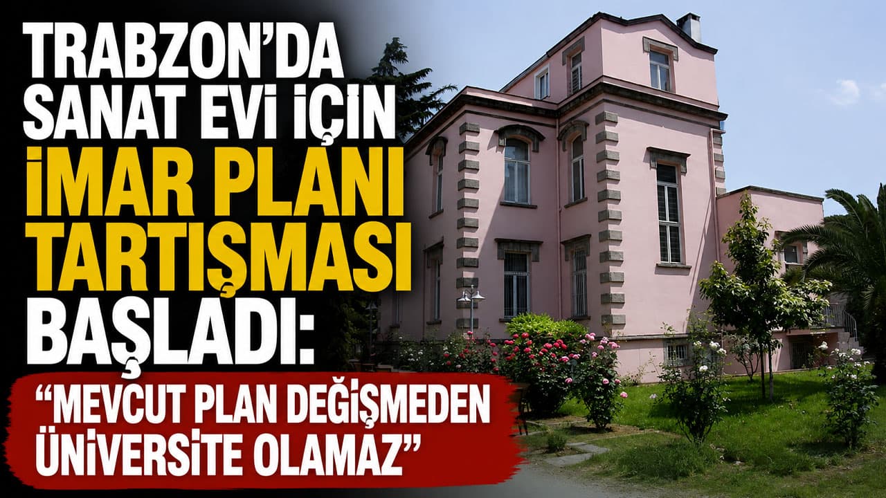 Ortahisar'da Sanat Evi tartışması: Zorlu'dan "Mevcut plan değişmeden üniversite olamaz" uyarısı
