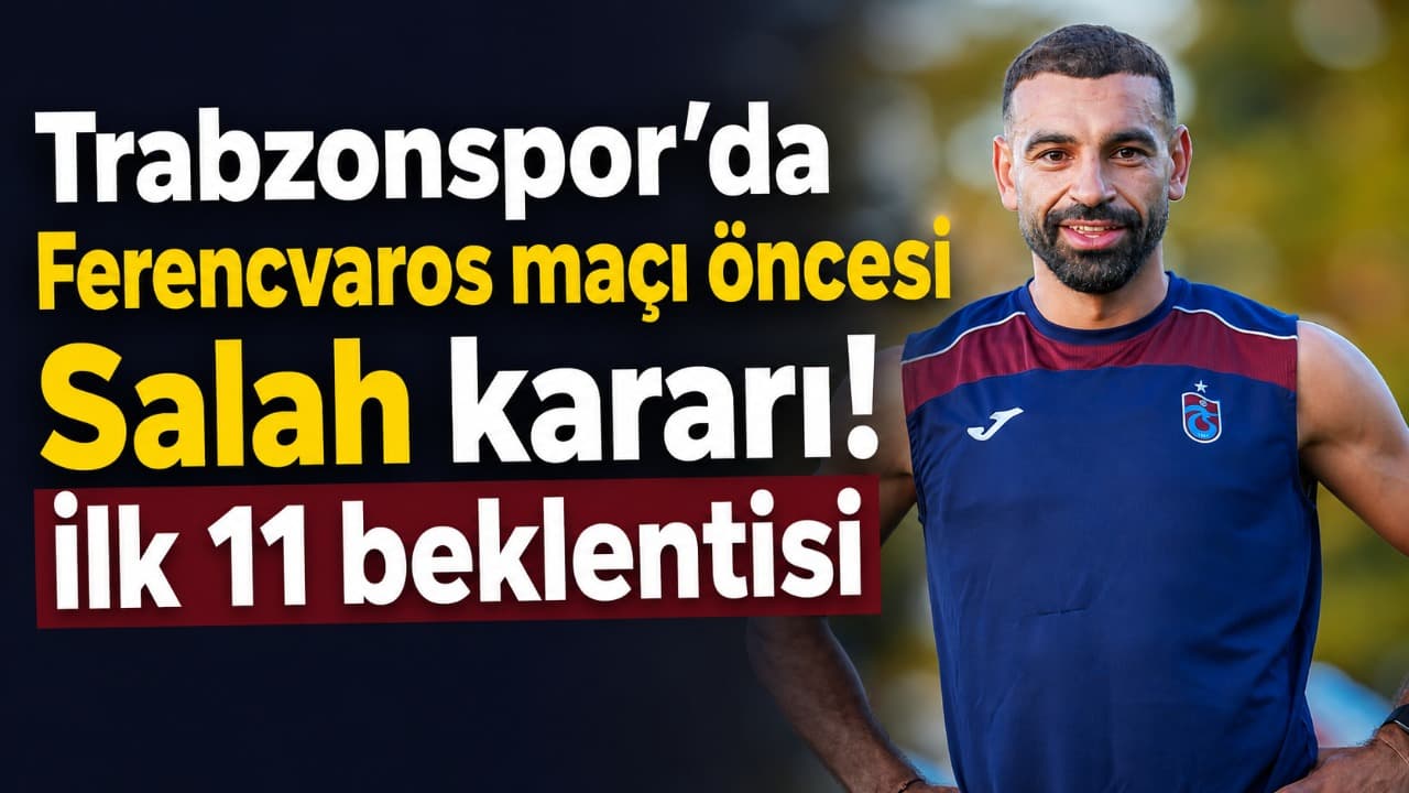 Salah Ferencvaros maçında ilk 11'de bekleniyor; Tekke ve Saviolo için Avrupa'da ilk sınav