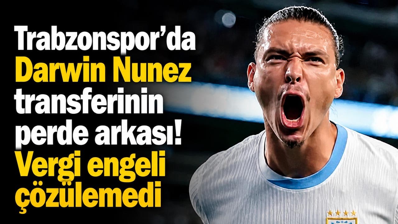 Darwin Nunez transferi vergi engeline takıldı, görüşmeler sonuçlanmadı
