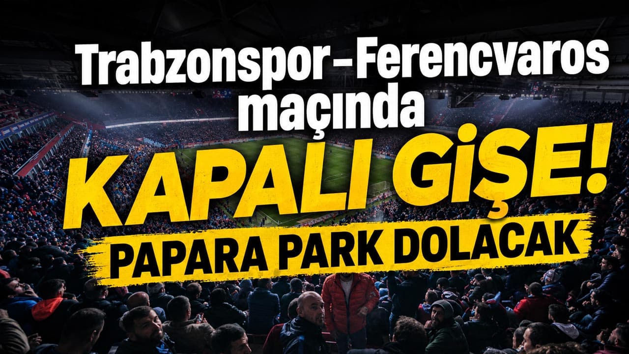 Papara Park'ta Kapalı Gişe: Trabzonspor-Ferencvaros Maçı Coşkuyla Bekleniyor