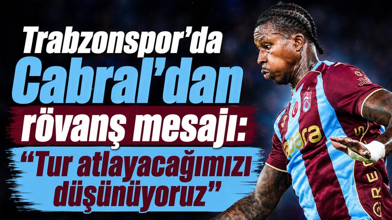 Cabral: Rövanşta turu atlayacaklarını düşünüyor