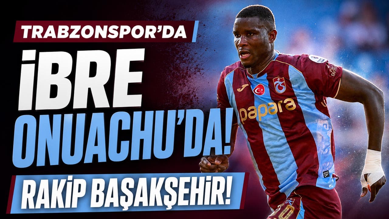 Onuachu'dan gol bekleniyor: Rakip Başakşehir