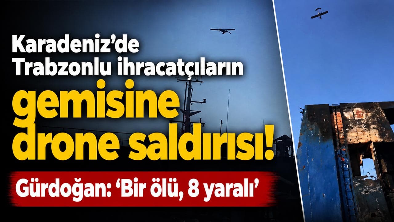 Novorossiysk açıklarında Trabzonlu ihracatçıya ait Ro‑Ro gemisi drone saldırısına uğradı: 1 ölü, 8 yaralı