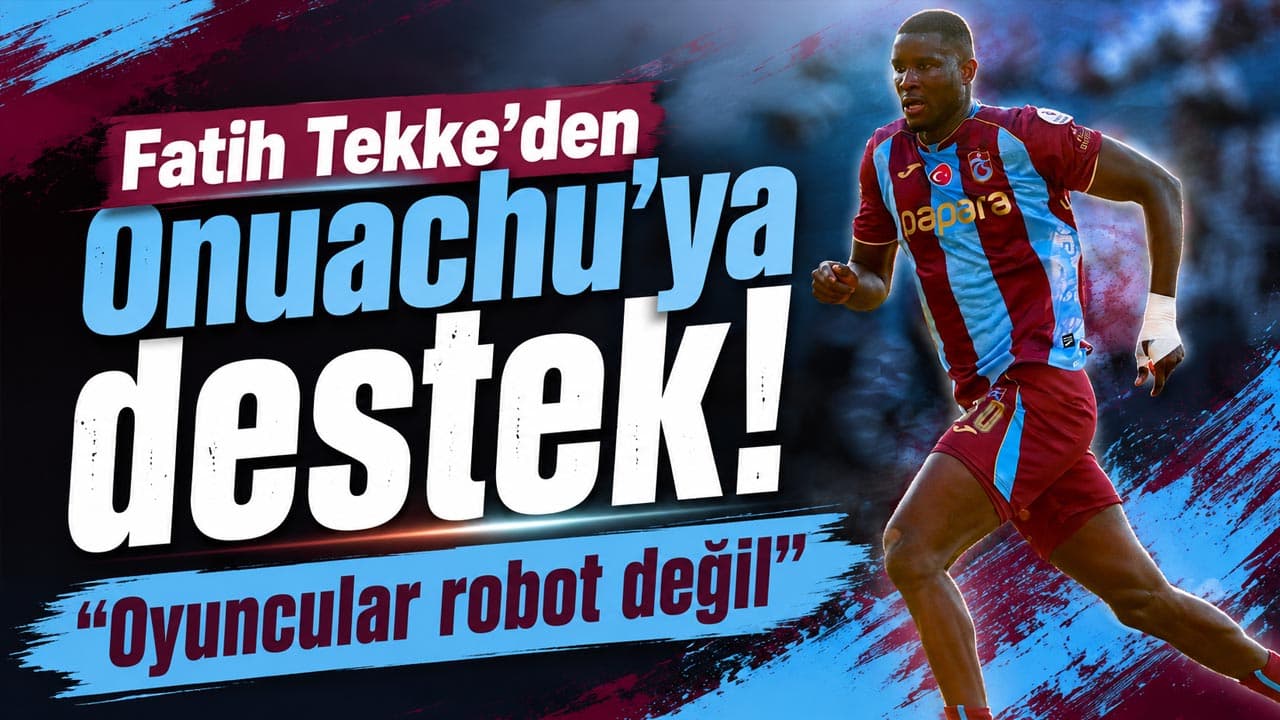Tekke'den Onuachu'ya destek: Eleştirilere karşı çıktı