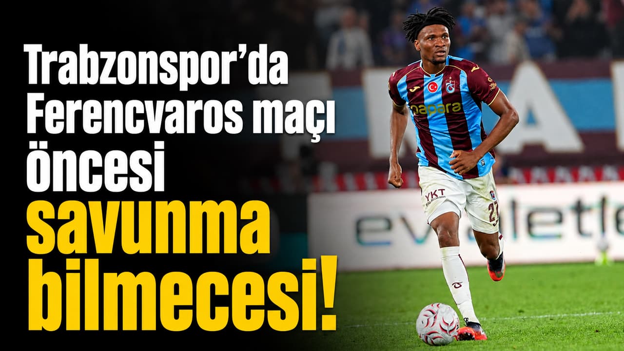 Ferencvaros rövanşı öncesi Trabzonspor'da stoper seçimi gündemde