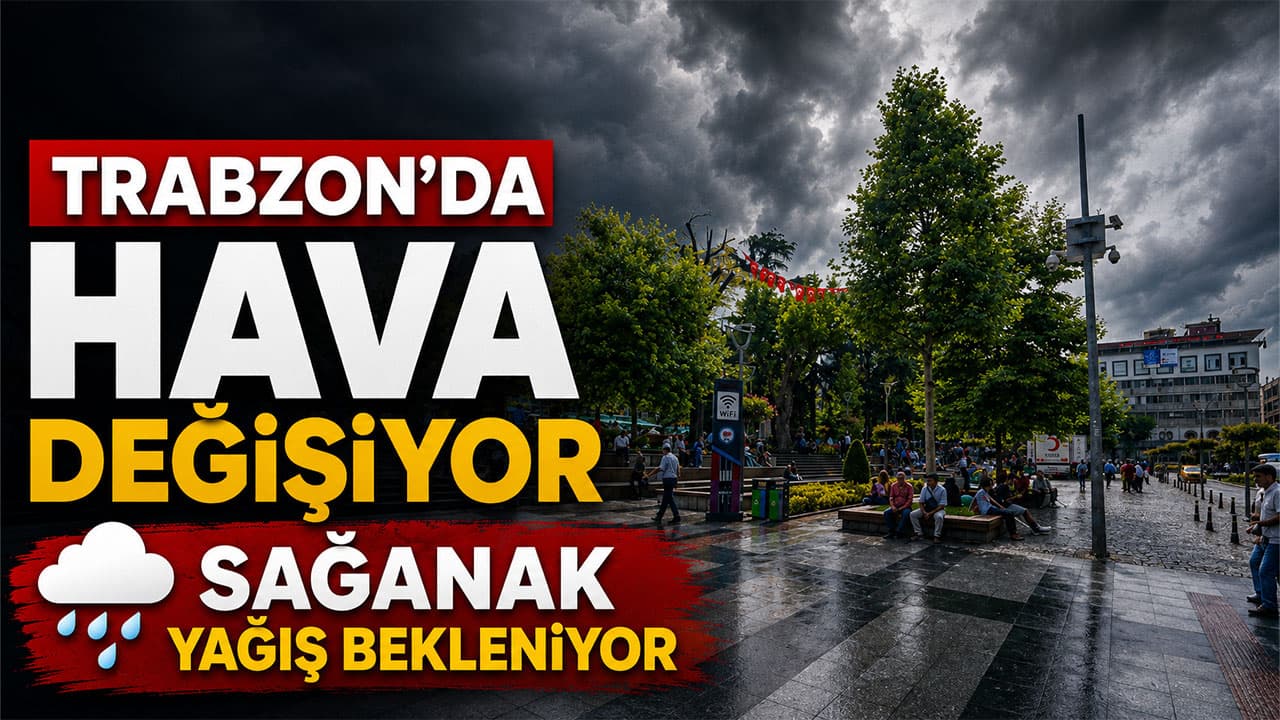 Trabzon’da hava bulutlanıyor, yerel sağanak bekleniyor