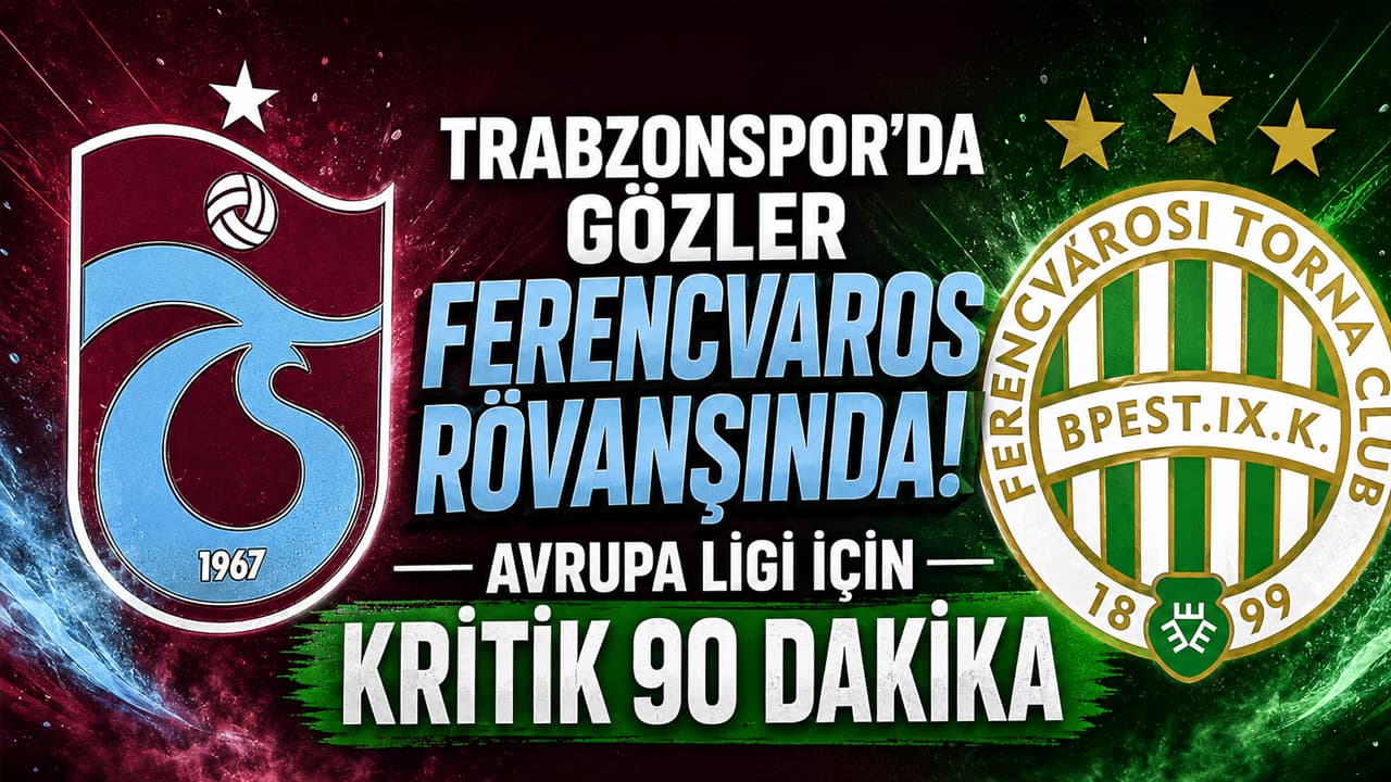 Trabzonspor, Ferencvaros deplasmanında Avrupa biletini almak için sahaya çıkıyor