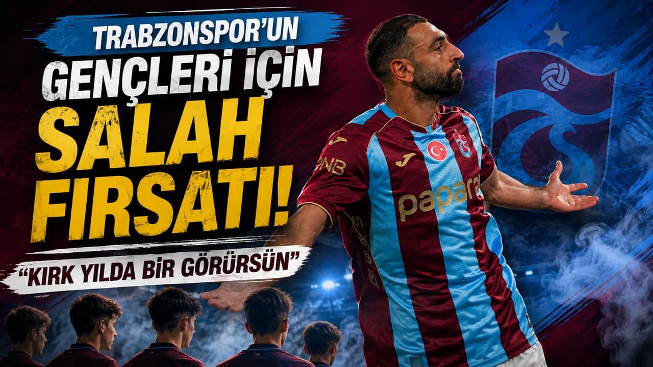 Salah’ın gelişi Trabzonspor gençlerine “Kırk yılda bir görürsün” fırsatı sundu