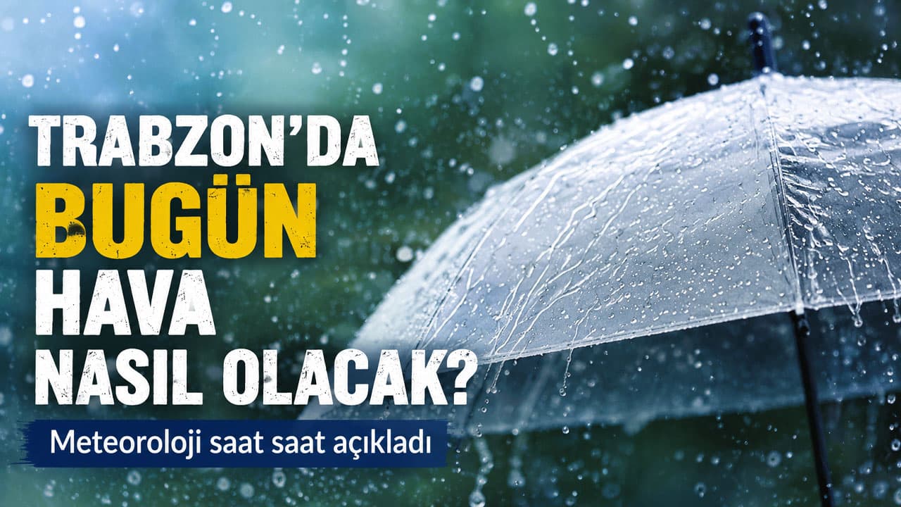 Trabzon’da Salı parçalı bulutlu; doğuda gök gürültülü sağanak beklentisi