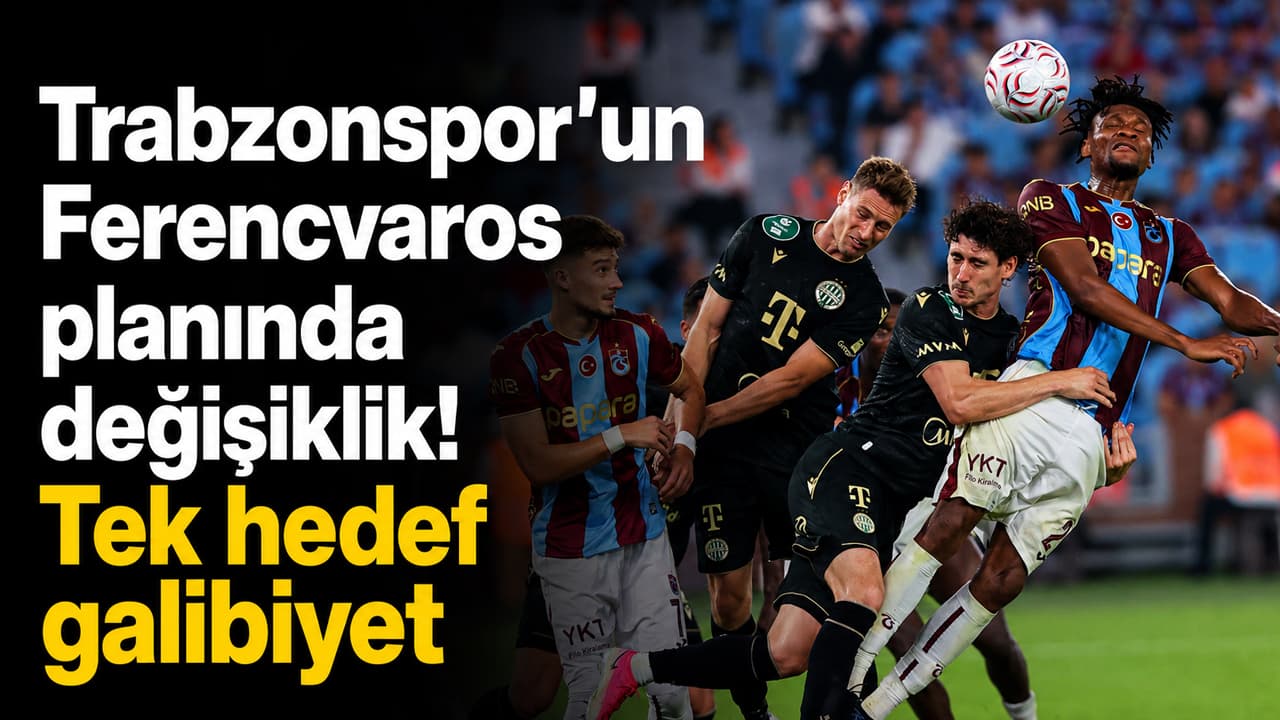 Trabzonspor, Ferencvaros rövanşına galibiyet hedefiyle hazırlanıyor