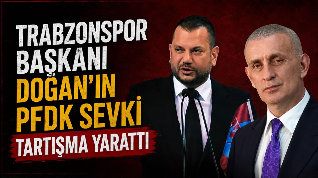 Doğan’ın PFDK’ye Sevki Futbol Kamuoyunda Tartışma Başlattı