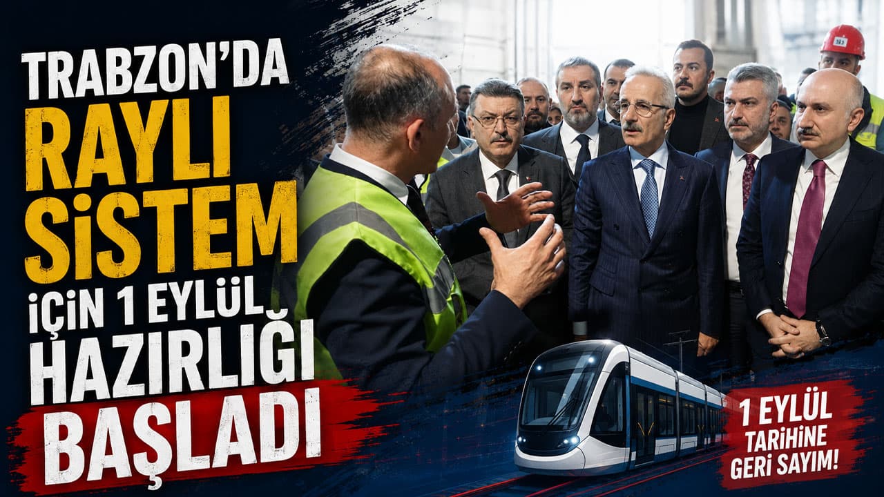 Trabzon 1 Eylül’e hazırlanıyor: 50 yıllık raylı sistem hayali için seferberlik
