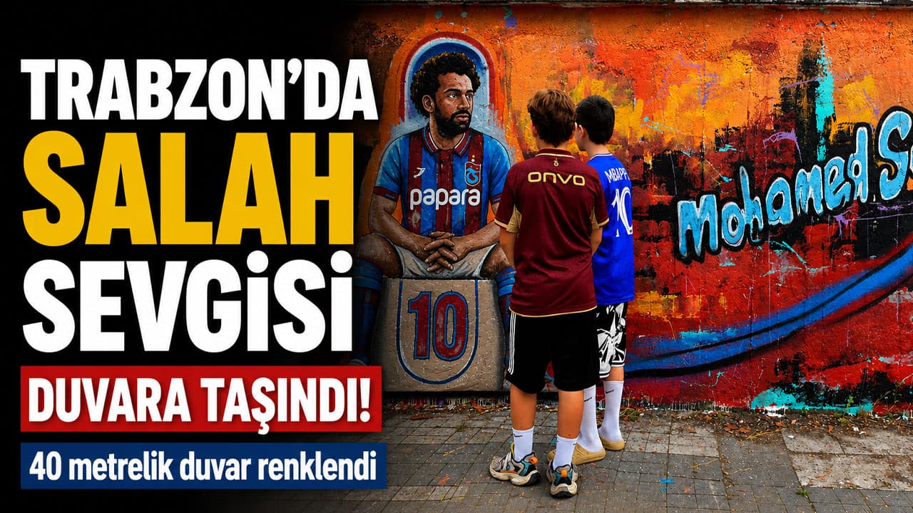 Trabzon’da 40 metrelik duvarda Muhammed Salah portresi