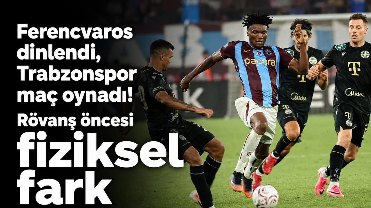 Ferencvaros dinlenirken Trabzonspor tempoyu sürdürdü: Rövanş öncesi fiziksel denklem