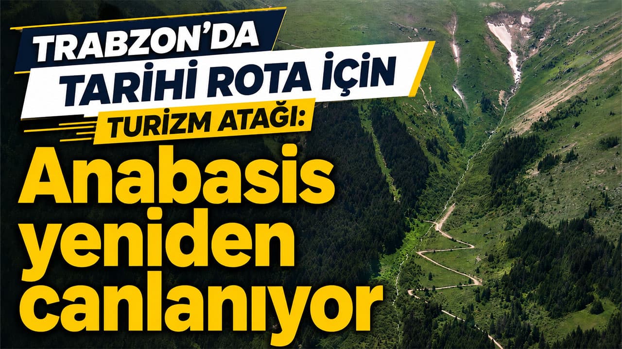 Anabasis Yolu turizme hazırlanıyor: 2 bin 400 yıllık rota canlanıyor