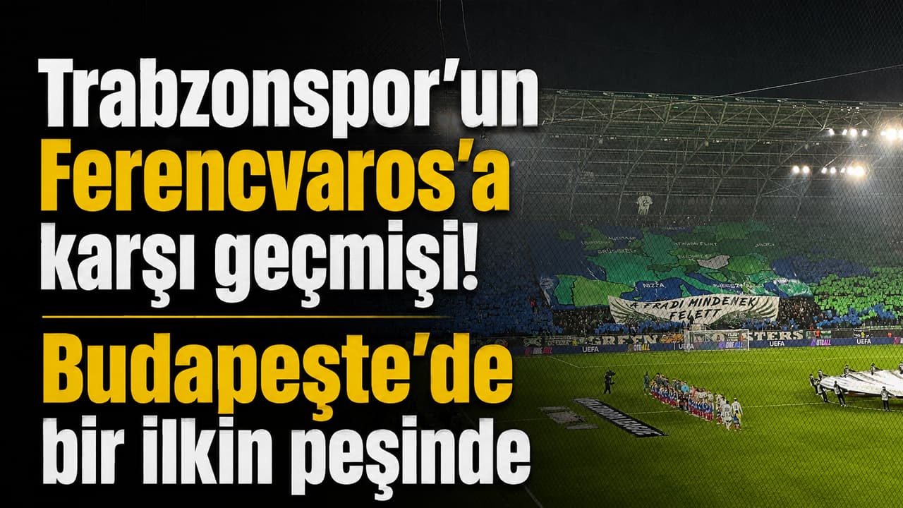 Trabzonspor, Ferencvaros ile Budapeşte'de 4. randevuda: İlk Macaristan galibiyeti hedefinde