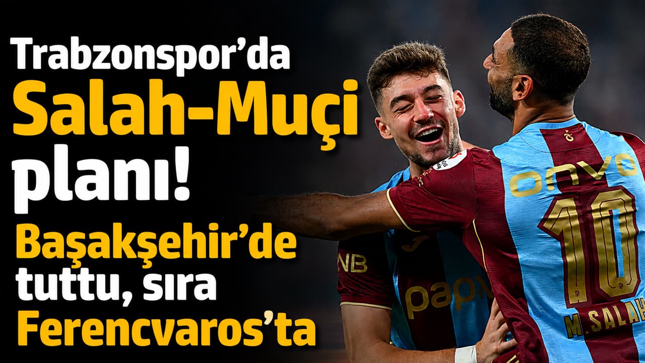 Trabzonspor, Salah-Muçi ikilisiyle Ferencvaros maçına benzer planla çıkacak