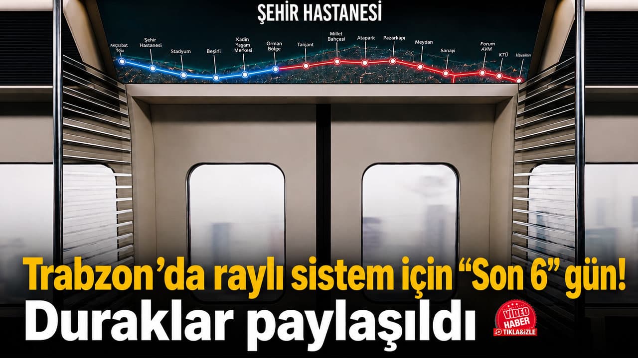 Trabzon’da raylı sistem için son 6 gün: duraklar açıklandı