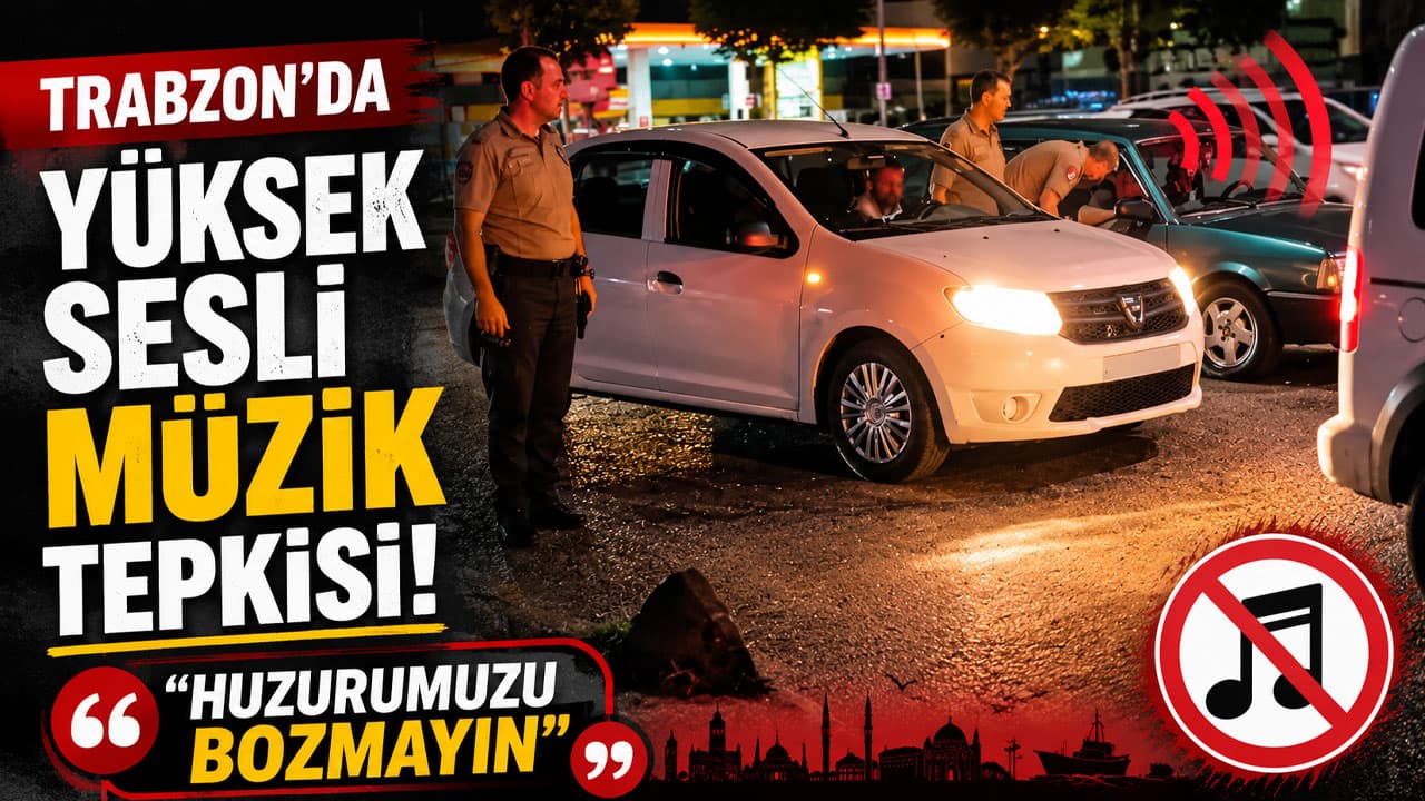 Trabzon'da yaz akşamları yüksek ses tepkisi: "Huzurumuzu bozmayın"