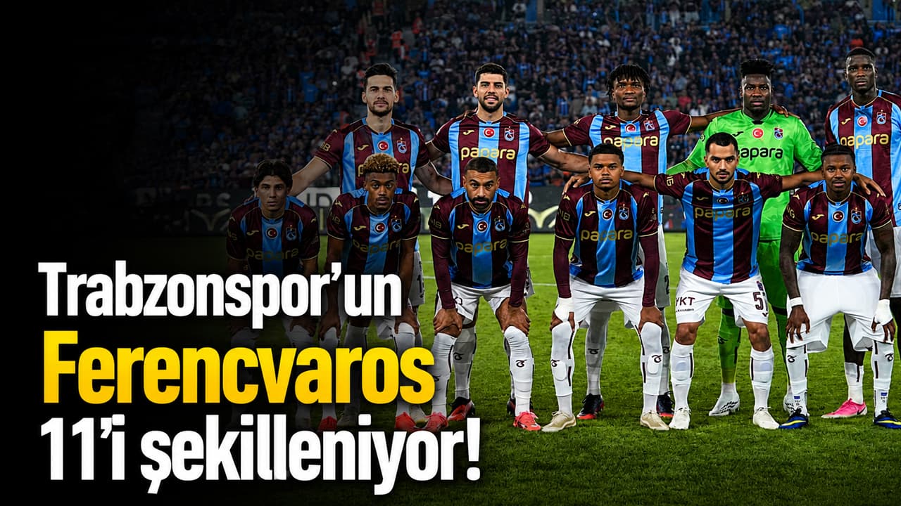 Trabzonspor’un Ferencvaros 11’i büyük oranda şekillendi
