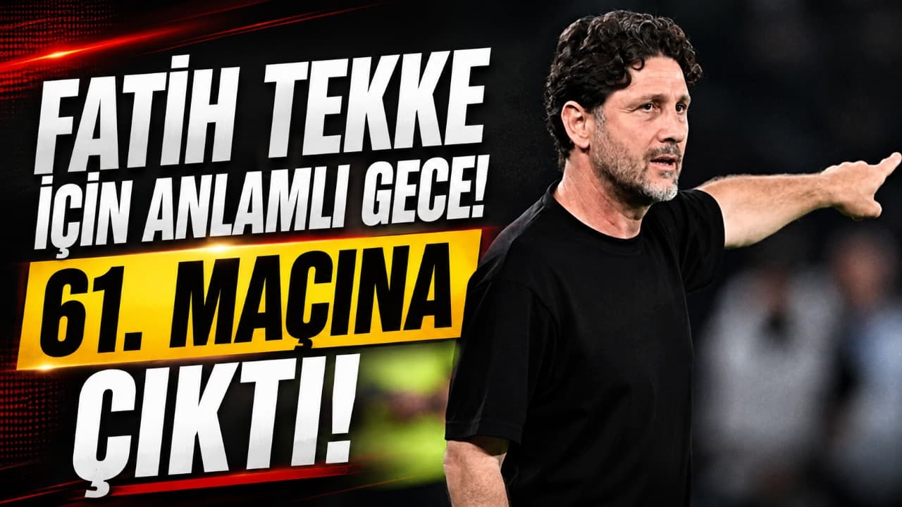 Fatih Tekke'nin anlamlı dönüm noktası: 61. resmi maçına çıktı