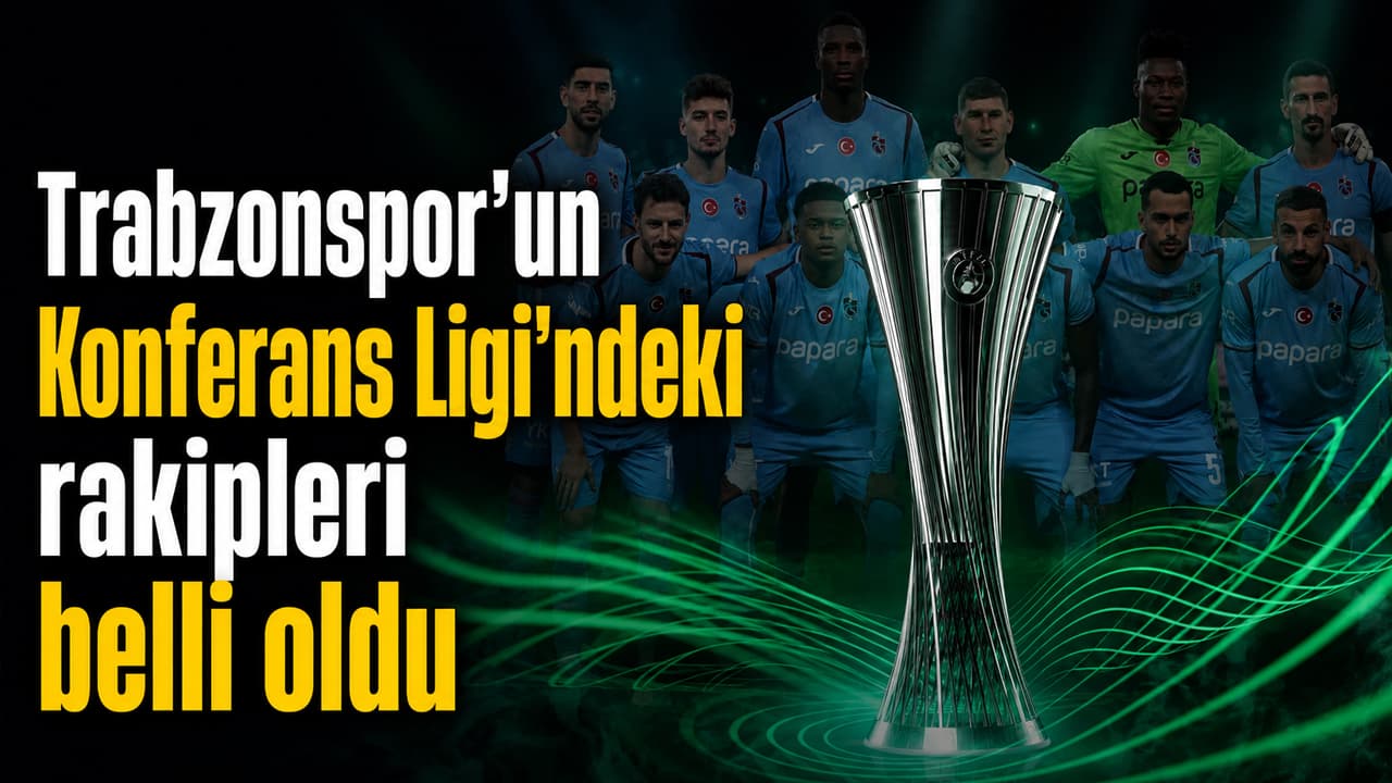 Trabzonspor’un 2026-27 Konferans Ligi grup rakipleri açıklandı