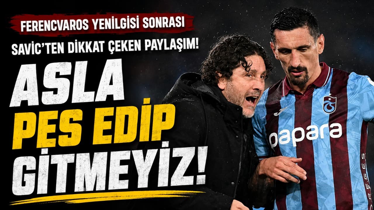 Savic’ten yenilgi sonrası birlik çağrısı: "Asla pes edip gitmeyiz!"