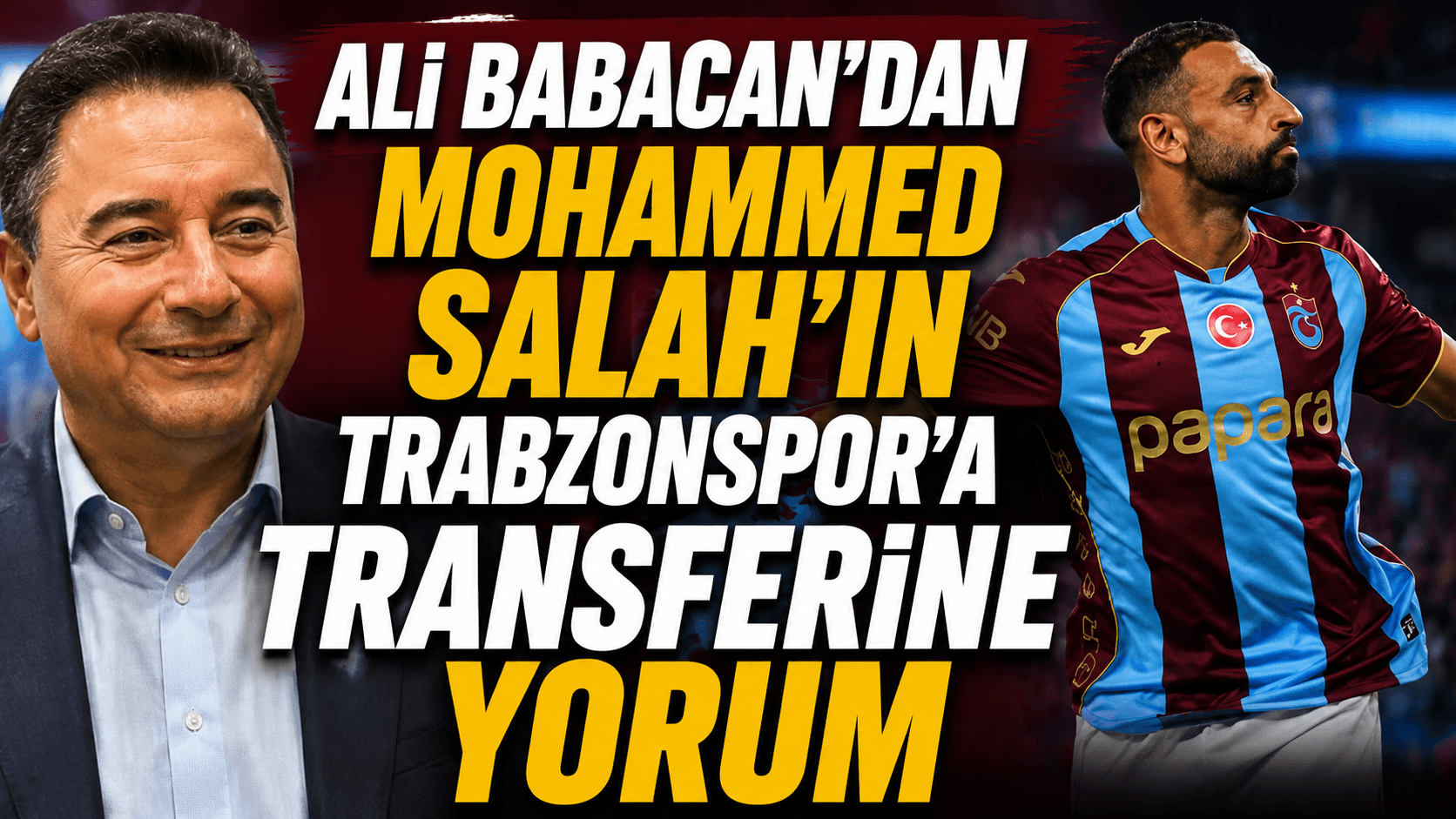 Babacan: Salah transferi Trabzon’un uluslararası tanıtımına katkı sağlar