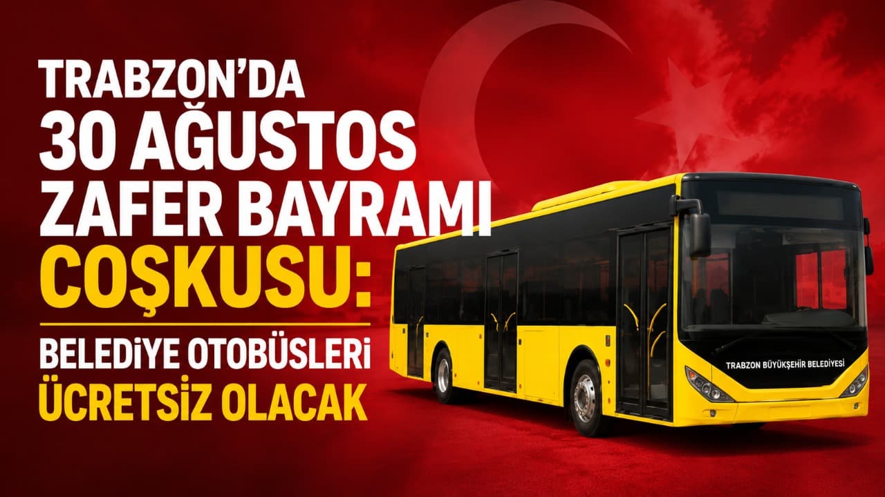 Trabzon'da 30 Ağustos'ta belediye otobüsleri tüm hatlarda ücretsiz hizmet verecek